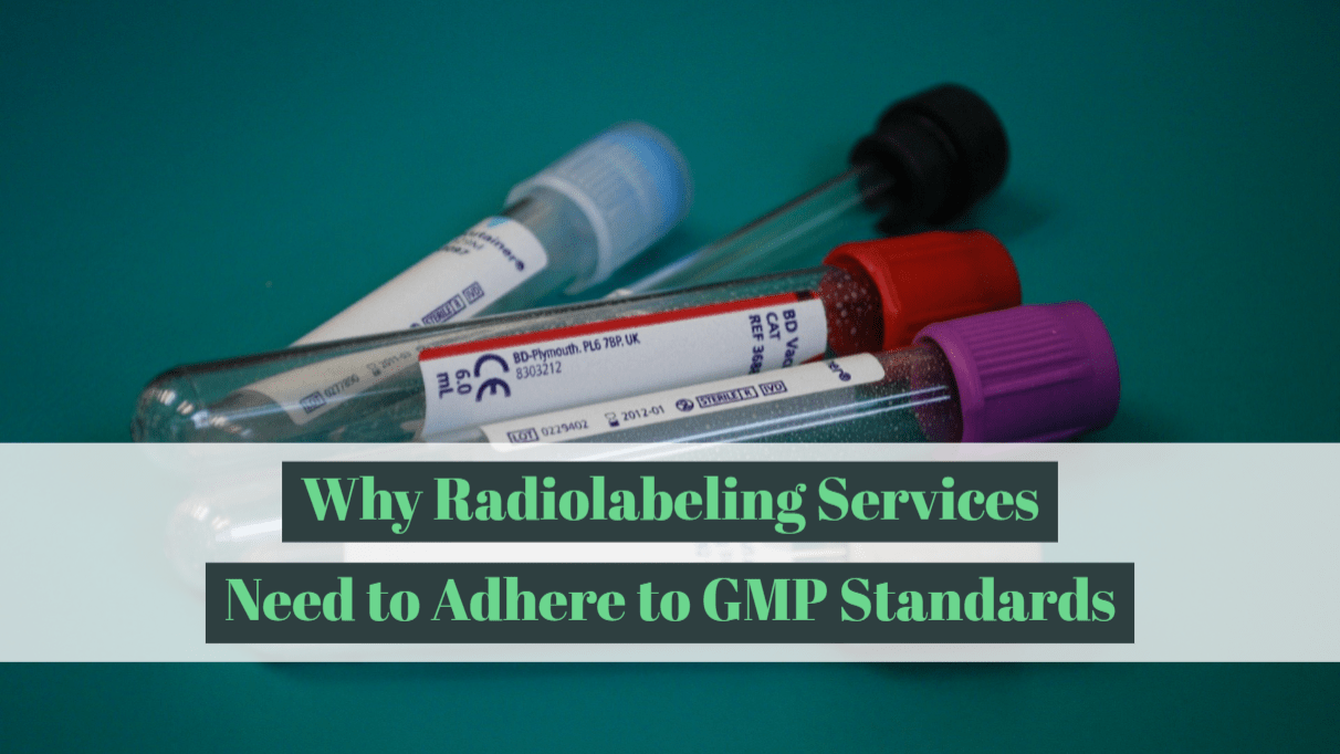 Why Radiolabeling Services Need to Adhere to GMP Standards Moravek, Inc.